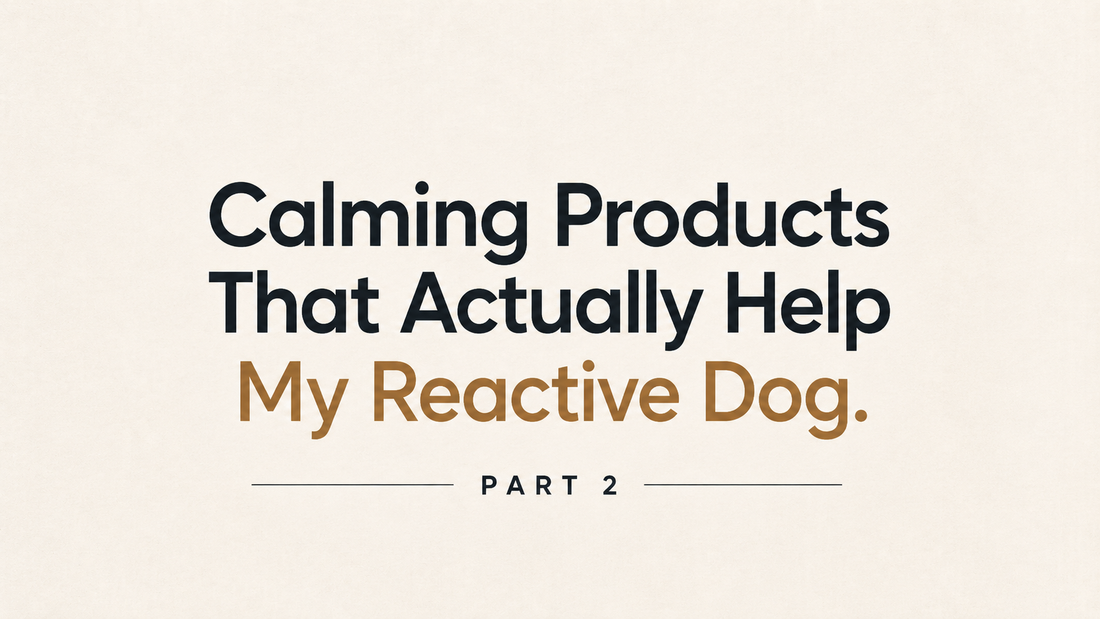 Text saying calming products that actually help my reactive dog on beige background.