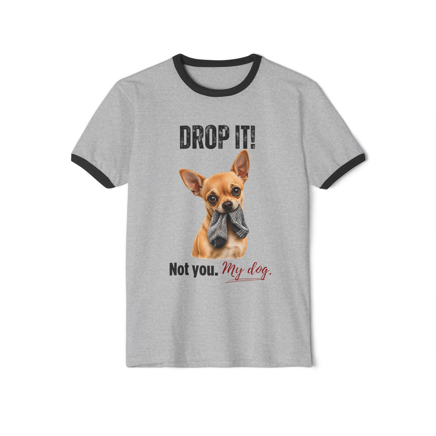 Drop It! Chihuahua Ringer Tee – Funny Chihuahua Mom Shirt