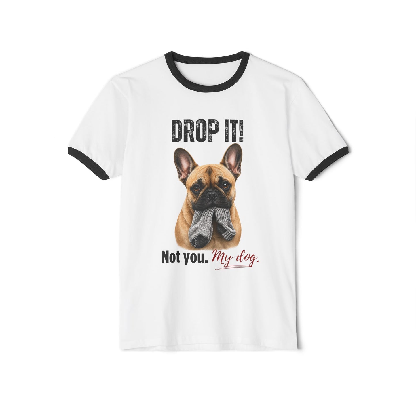 Drop It! French Bulldog Ringer Tee – Funny Frenchie Mom Shirt