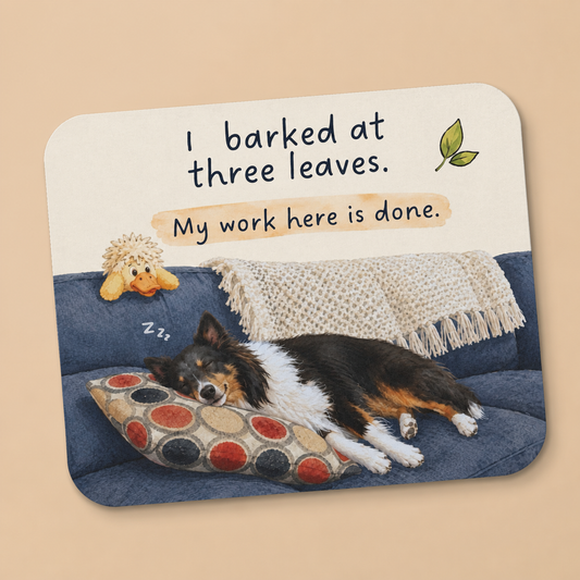 Funny reactive dog mouse pad with "I barked at three leaves. My work here is done." on a home office desk
